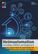 Heimautomation mit Arduino, ESP8266 und Raspberry Pi di Thomas Brühlmann edito da MITP Verlags GmbH