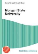 Morgan State University di Jesse Russell, Ronald Cohn edito da Book On Demand Ltd.