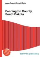 Pennington County, South Dakota edito da Book On Demand Ltd.