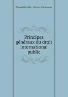 Principes G N Raux Du Droit International Public di Thomas de Saint D'Armstrong edito da Book On Demand Ltd.