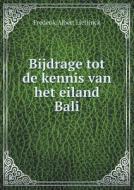 Bijdrage Tot De Kennis Van Het Eiland Bali di Frederik Albert Liefrinck edito da Book On Demand Ltd.