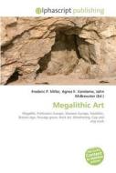 Megalithic Art di Frederic P Miller, Agnes F Vandome, John McBrewster edito da Alphascript Publishing