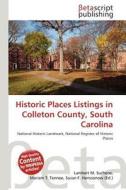 Historic Places Listings in Colleton County, South Carolina edito da Betascript Publishing