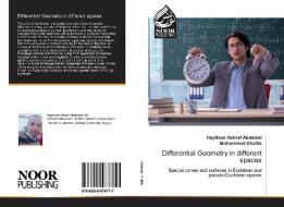 Differential Geometry in different spaces di Haytham Ashraf Abdelaal, Mohammed Khalifa edito da Noor Publishing