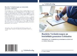Bauliche Veränderungen an betrieblich genutzten Gebäuden di Christoph Huber edito da Lehrbuchverlag