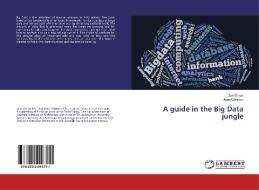 A guide in the Big Data jungle di Dan Öman, Anna Ohlsson edito da LAP Lambert Academic Publishing