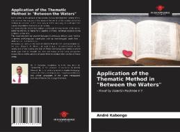 Application of the Thematic Method in "Between the Waters" di André Kabongo edito da Our Knowledge Publishing