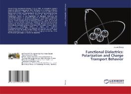 Functional Dielectrics: Polarization and Charge Transport Behavior di Jia-wei Zhang edito da LAP LAMBERT Academic Publishing