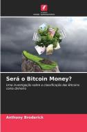 Será o Bitcoin Money? di Anthony Broderick edito da Edições Nosso Conhecimento
