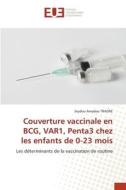 Couverture vaccinale en BCG, VAR1, Penta3 chez les enfants de 0-23 mois di Seydou Amadou Traore edito da Éditions universitaires européennes