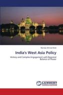 India¿s West Asia Policy: Study of History and Complex Engagement with di Mumtaz Ahmad Shah edito da LAP LAMBERT Academic Publishing