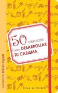50 Ejercicios Para Desarrollar Tu Carisma di Geraldyne Prevot-Gigant edito da Ediciones Robinbook
