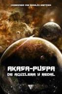 Akasa-Puspa, de Aguilera y Redal di Juan Miguel Aguilera, Domingo Santos, Yoss edito da Sportula