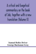A critical and exegetical commentary on the book of Job, together with a new translation (Volume II) di Samuel Rolles Driver, George Buchanan Gray edito da Alpha Editions