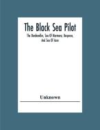 The Black Sea Pilot di Unknown edito da Alpha Editions