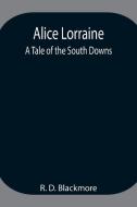Alice Lorraine di R. D. Blackmore edito da Alpha Editions