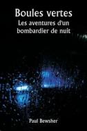 Boules vertes  Les aventures d'un bombardier de nuit di Paul Bewsher edito da Writat