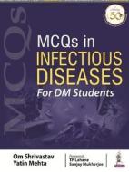 Mcqs In Infectious Diseases di OM Shrivastav, Yatin Mehta edito da Jaypee Brothers Medical Publishers