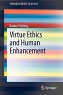 Virtue Ethics and Human Enhancement di Barbro Fröding edito da Springer Netherlands