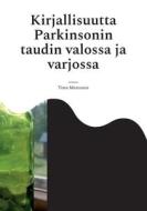 Kirjallisuutta Parkinsonin taudin valossa ja varjossa di Timo Montonen edito da Books on Demand