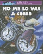 No Me Lo Vas a Creer di Alicia Molina edito da FONDO DE CULTURA ECONOMICA