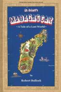 Mr. Robert's Madagascar di Bullock Robert Bullock edito da Blurb