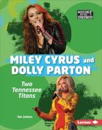 Miley Cyrus and Dolly Parton di Tom Jackson edito da LERNER PUBN