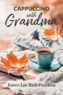 Cappuccino with Grandma di Karen Lee Rich-Franklin edito da ARPress
