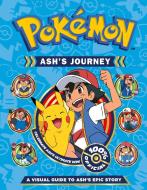 Pokemon Ash's Journey: A Visual Guide To Ash's Epic Story di Pokemon edito da HarperCollins Publishers
