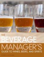 The Beverage Manager's Guide To Wines, Beers And Spirits di Albert W. A. Schmid, John Peter Laloganes edito da Pearson Education (us)