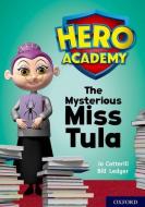 Hero Academy: Oxford Level 11, Lime Book Band: The Mysterious Miss Tula di Jo Cotterill edito da Oxford University Press
