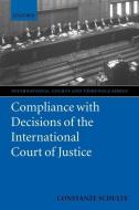 Compliance with Decisions of the International Court of Justice di Constanze Schulte edito da OXFORD UNIV PR
