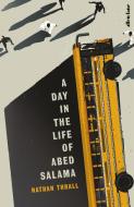 A Day In The Life Of Abed Salama di Nathan Thrall edito da Penguin Books Ltd