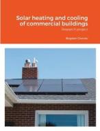 Solar heating and cooling of commercial buildings di Bogdan Ciocoiu edito da Lulu.com