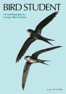 Bird Student di George Miksch Sutton edito da University of Texas Press