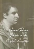 The Yale Edition of the Works of Samuel Johnson - Johnson on the English Language V18 di Samuel Johnson edito da Yale University Press