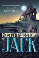The Mostly True Story of Jack di Kelly Barnhill edito da LITTLE BROWN & CO