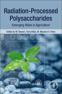 Radiation-Processed Polysaccharides in Agriculture edito da ACADEMIC PR INC