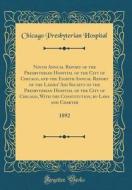 Ninth Annual Report of the Presbyterian Hospital of the City of Chicago, and the Eighth Annual Report of the Ladies' Aid Society of the Presbyterian H di Chicago Presbyterian Hospital edito da Forgotten Books