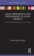 Legal Experiments For Development In Latin America di Helena Alviar Garcia edito da Taylor & Francis Ltd