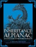 The Inheritance Almanac: An A-To-Z Guide to the World of Eragon di Michael MacAuley edito da Alfred A. Knopf Books for Young Readers
