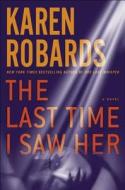 The Last Time I Saw Her di Karen Robards edito da Random House Audio Publishing Group