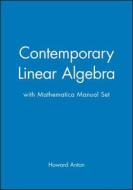 Contemporary Linear Algebra And Mathematica Manual Set di Howard Anton edito da John Wiley And Sons Ltd