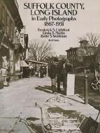 Suffolk County, Long Island, In Early Photographs, 1867-1951 di Frederick S. Lightfoot edito da Dover Publications Inc.