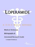 Loperamide - A Medical Dictionary, Bibliography, And Annotated Research Guide To Internet References di Icon Health Publications edito da Icon Group International