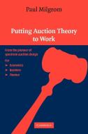 Putting Auction Theory to Work di Paul R. Milgrom edito da Cambridge University Press