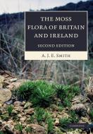 The Moss Flora of Britain and Ireland di A. J. E. Smith edito da Cambridge University Press