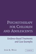 Psychotherapy for Children and Adolescents di John Weisz, John R. Weisz edito da Cambridge University Press