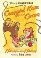 Cowgirl Kate and Cocoa: Horse in the House di Erica Silverman edito da HOUGHTON MIFFLIN