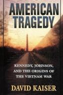 Kaiser, D: American Tragedy di David Kaiser edito da Harvard University Press